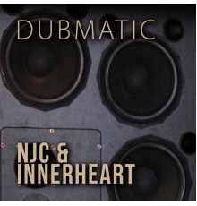 NJC & Innerheart - Dubmatic