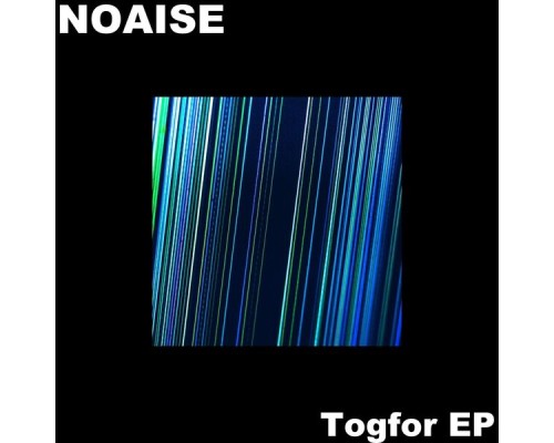 NOAISE - Togfor EP