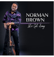 NORMAN BROWN - Let's Get Away