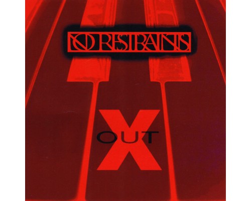 NO RESTRAINTS - Xout NO RESTRAINTS - Xout