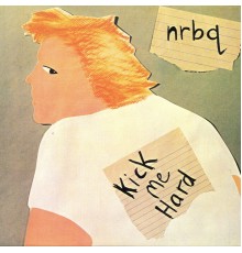 NRBQ - Kick Me Hard