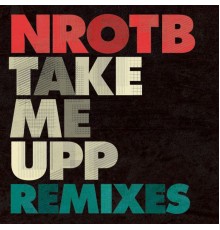 NROTB - Take Me Upp Remixes