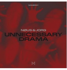 NØUS - Unnecessary Drama