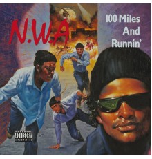 N.W.A - 100 Miles And Runnin'