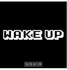 Nacho DaFlow - Wake Up