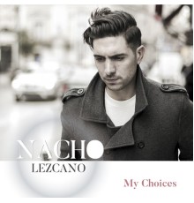 Nacho Lezcano - My Choices