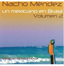 Nacho Méndez - Un Mexicano en Brasil, Volumen 2