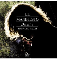 Nacho Vegas - El Manifiesto Desastre