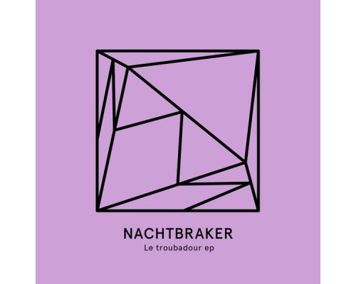 Nachtbraker - Le Troubadour EP