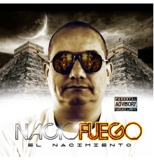 Nacio Fuego - El Nacimiento