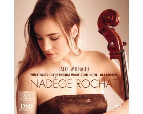Nadège Rochat - Ola Rudner - Württembergische Philharmonie Reutlingen - Édouard Lalo - Darius Milhaud : Concertos pour violoncelle Nadège Rochat - Ola Rudner - Württembergische Philharmonie Reutlingen - Édouard Lalo - Darius Milhaud : Concertos pour violoncelle