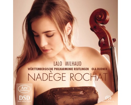 Nadège Rochat - Ola Rudner - Württembergische Philharmonie Reutlingen - Édouard Lalo - Darius Milhaud : Concertos pour violoncelle