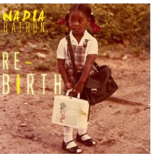 Nadia Batson - Re-Birth