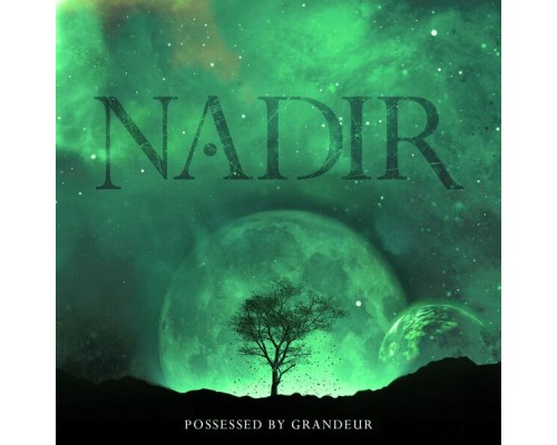 Nadir - Possessed By Grandeur