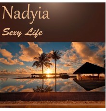 Nadyia - Sexy Life