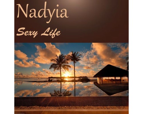 Nadyia - Sexy Life