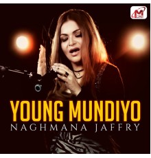 Naghmana Jaffry - Young Mundiyo