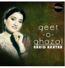 Nahid Akhtar - Geet-O-Ghazal