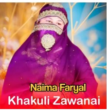 Naima Faryal - Khakuli Zawanai