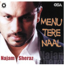 Najam Sheraz - Menu Tere Naal