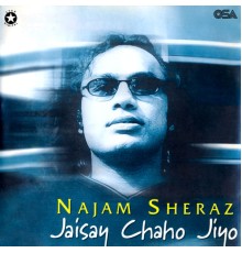 Najam Sheraz - Jaisay Chaho Jiyo