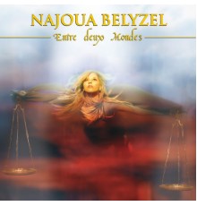 Najoua Belyzel - Entre deux mondes