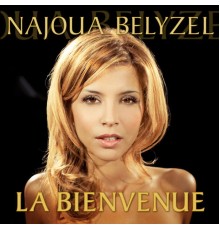 Najoua Belyzel - La Bienvenue