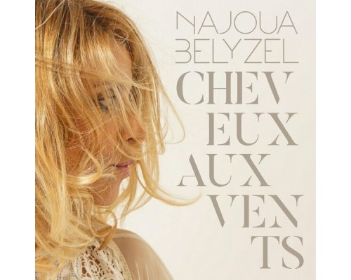 Najoua Belyzel - Cheveux aux vents