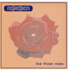 NajwaJean - Like Those Roses