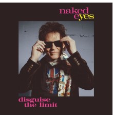 Naked Eyes - Disguise The Limit