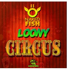 Naked Fish - Loony Circus