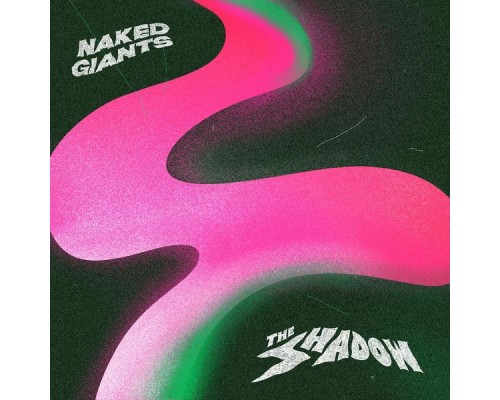 Naked Giants - The Shadow