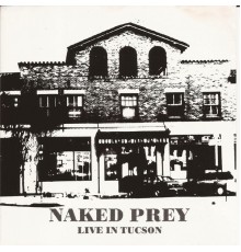 Naked Prey - Live in Tucson