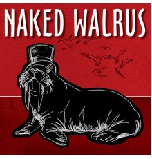 Naked Walrus - Naked Walrus