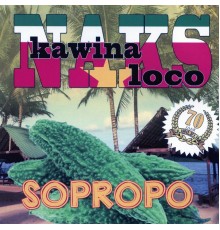 Naks Kawina Loco - Sopropo