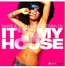 Naksi & Brunner - It's My House