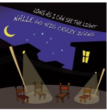 Nalle and His Crazy Ivans - Long as I Can See the Light