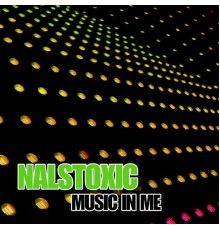 Nalstoxic - Music In Me