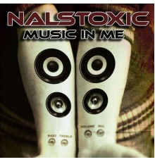 Nalstoxic - Music in Me
