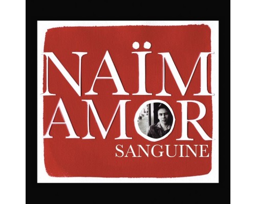 Naïm Amor - Sanguine