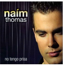 Naím Thomas - No Tengo Prisa