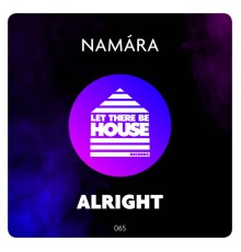 Namara - Alright