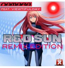 Namara feat. Viewtifulday - R&d Sun  (Remix Edition)