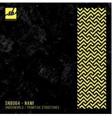 Nami - Underworld / Primitive Structures