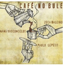 Naná Vasconcelos, Paulo Lepetit & Zeca Baleiro - Café No Bule