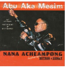 Nana Acheampong - Abu Aka Mesim