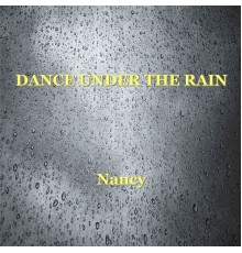 Nancy - Dance Under the Rain