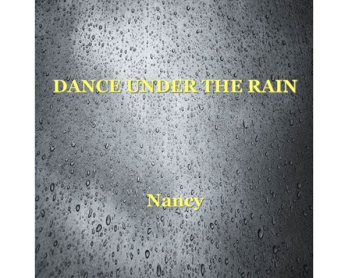 Nancy - Dance Under the Rain