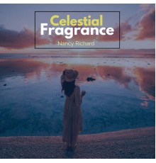 Nancy Richard - Celestial Fragrance