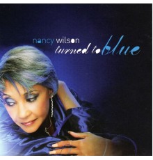 Nancy Wilson - Turned To Blue